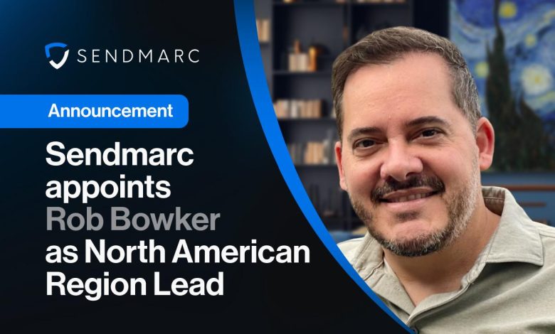 Sendmarc nomeia Rob Bowker como líder da região da América do Norte